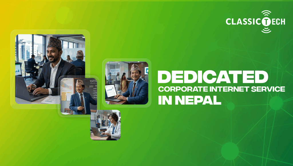 Dedicated Corporate Internet Service in Nepal — Classic Tech